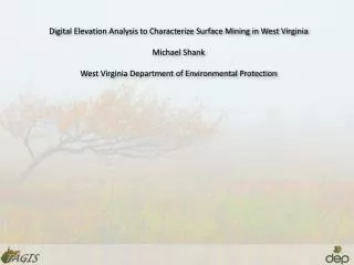 Digital Elevation Analysis to Characterize Surface Mining in West Virginia Michael Shank