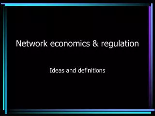 Network economics &amp; regulation