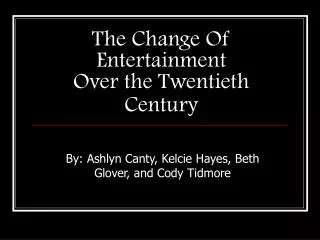 The Change Of Entertainment Over the Twentieth Century
