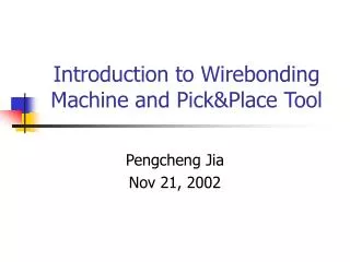 Introduction to Wirebonding Machine and Pick&amp;Place Tool