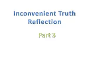 Inconvenient Truth Reflection