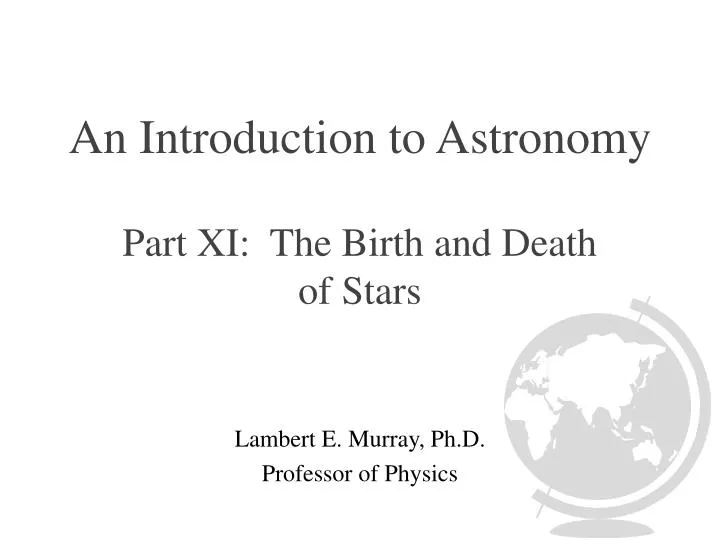an introduction to astronomy part xi the birth and death of stars