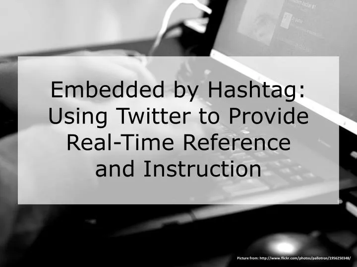 embedded by hashtag using twitter to provide real time reference and instruction
