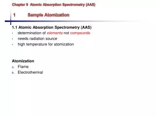 Chapter 9 Atomic Absorption Spectrometry (AAS) 1	Sample Atomization