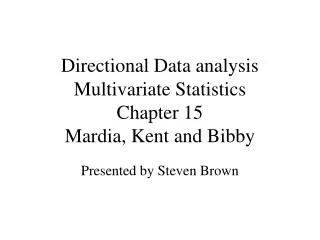 Directional Data analysis Multivariate Statistics Chapter 15 Mardia, Kent and Bibby