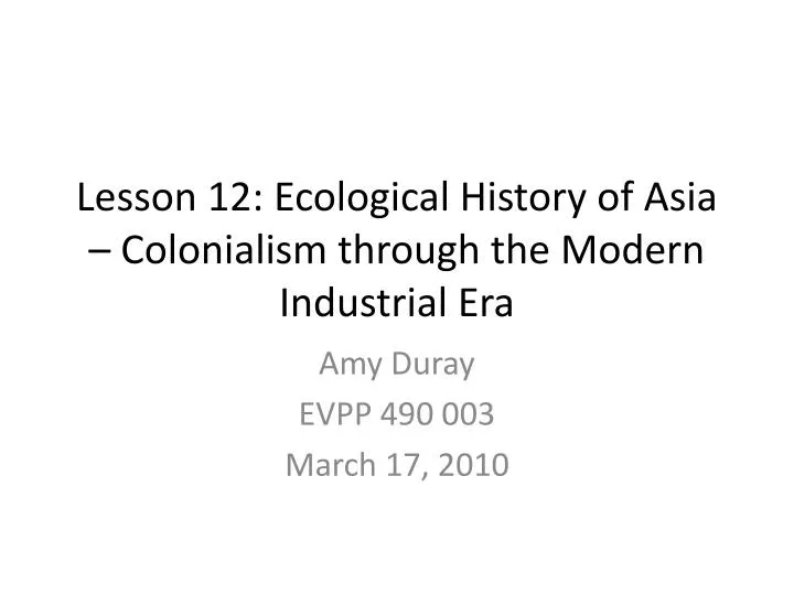 lesson 12 ecological history of asia colonialism through the modern industrial era