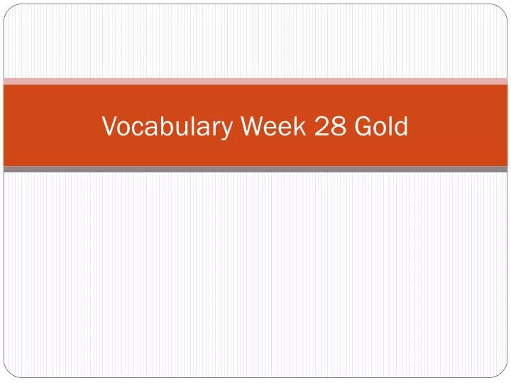 vocabulary week 28 gold