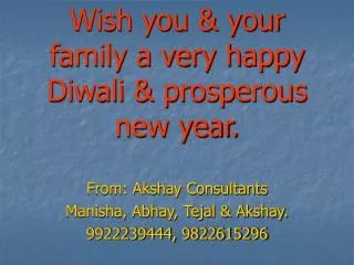 Wish you &amp; your family a very happy Diwali &amp; prosperous new year.