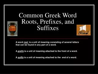 Common Greek Word Roots, Prefixes, and Suffixes