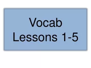 Vocab Lessons 1-5