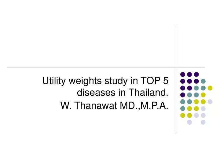 utility weights study in top 5 diseases in thailand w thanawat md m p a