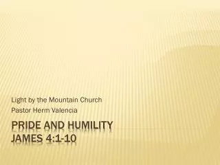 PRIDE and HUMILITY James 4:1-10