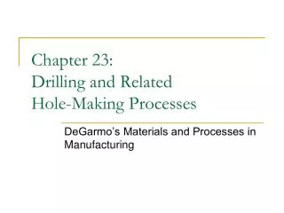 Chapter 23: Drilling and Related Hole-Making Processes