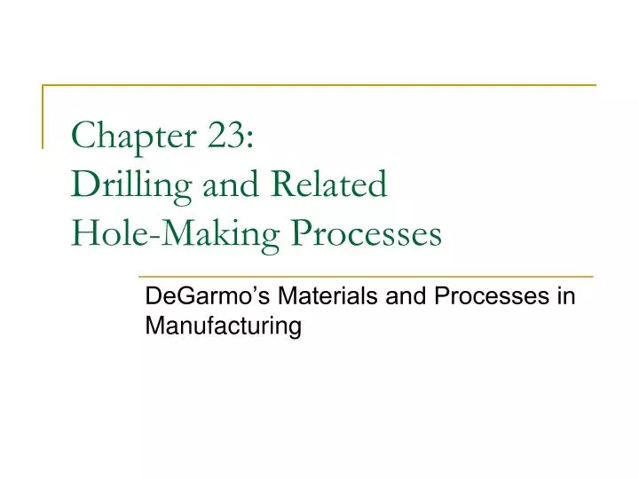 chapter 23 drilling and related hole making processes