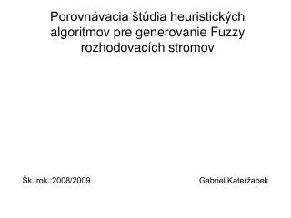 porovn vacia t dia heuristick ch algoritmov pre generovanie fuzzy rozhodovac ch stromov