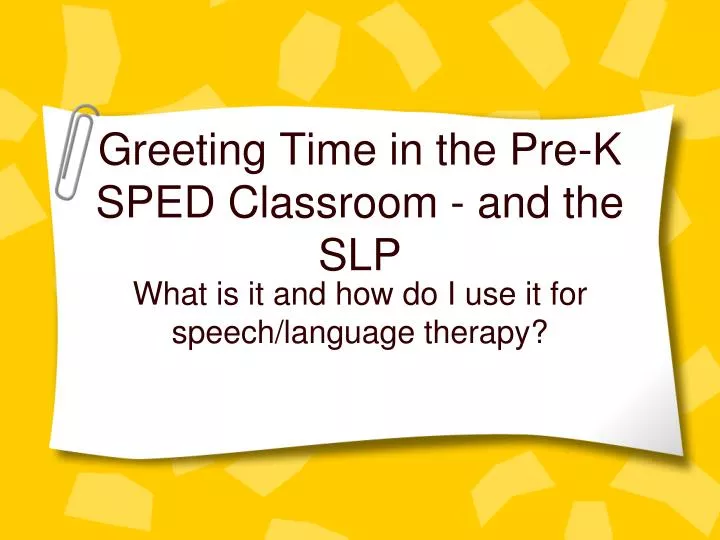 greeting time in the pre k sped classroom and the slp