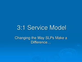 3:1 Service Model