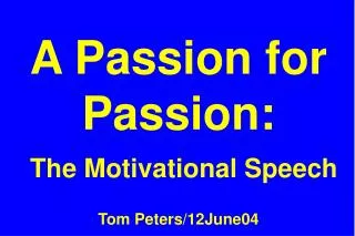 A Passion for Passion: The Motivational Speech Tom Peters/12June04