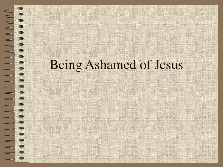 being ashamed of jesus