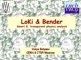 LoKi &amp; Bender Smart &amp; transparent physics analysis