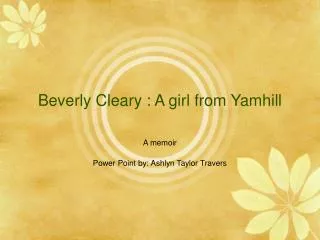 Beverly Cleary : A girl from Yamhill