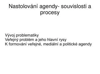 v voj problematiky ve ejn probl m a jeho hlavn rysy k formov n ve ejn medi ln a politick agendy