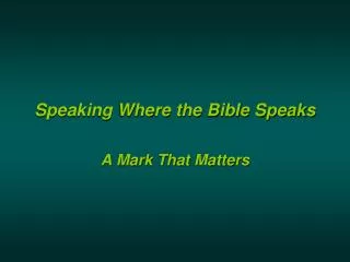 Speaking Where the Bible Speaks