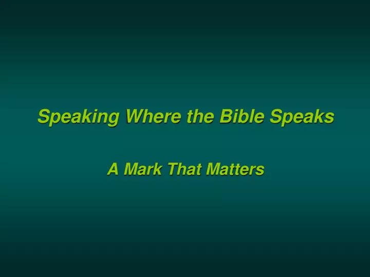speaking where the bible speaks