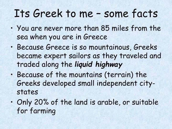 its greek to me some facts