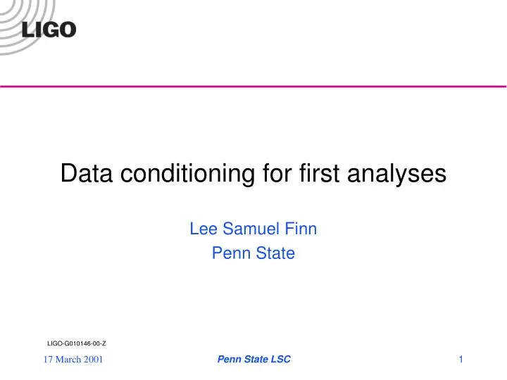 data conditioning for first analyses