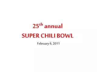 25 th annual SUPER CHILI BOWL