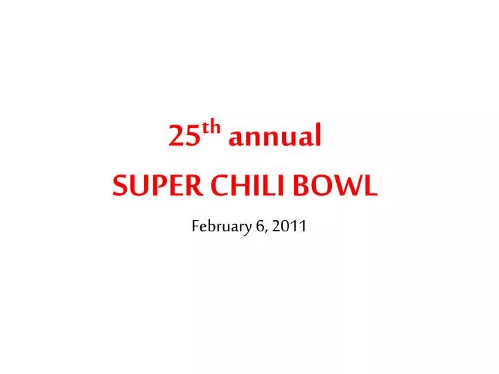 25 th annual super chili bowl