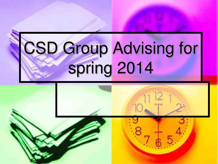 csd group advising for spring 2014