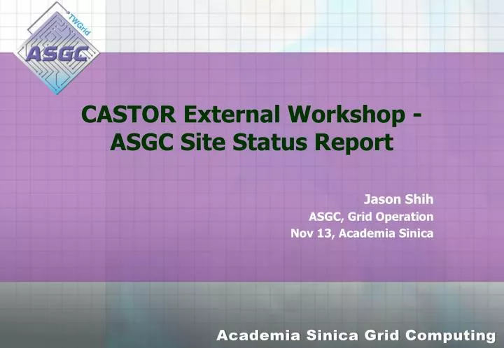 castor external workshop asgc site status report