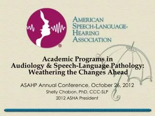 Academic Programs in Audiology &amp; Speech-Language Pathology: Weathering the Changes Ahead