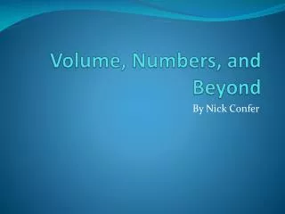 Volume, Numbers, and Beyond