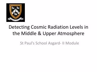 Detecting Cosmic Radiation Levels in the Middle &amp; Upper Atmosphere