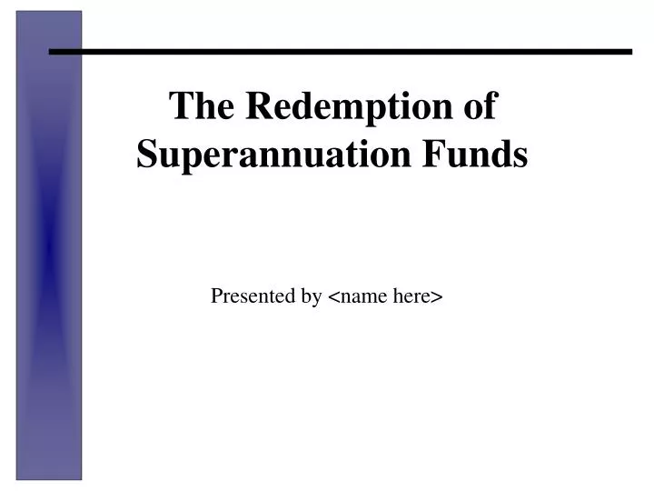 the redemption of superannuation funds