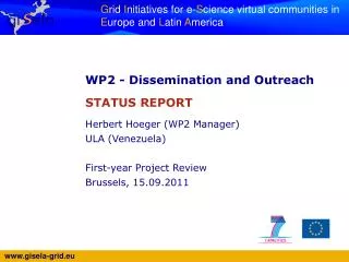 WP2 - Dissemination and Outreach STATUS REPORT Herbert Hoeger (WP2 Manager) ULA (Venezuela)