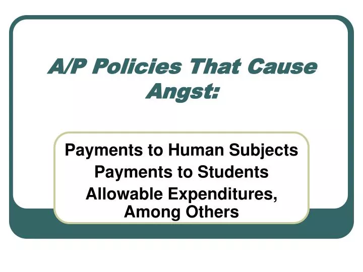 a p policies that cause angst