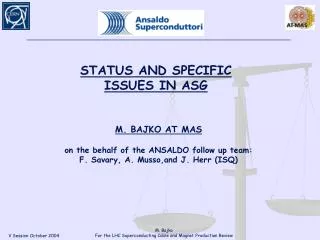 M. BAJKO AT MAS on the behalf of the ANSALDO follow up team: