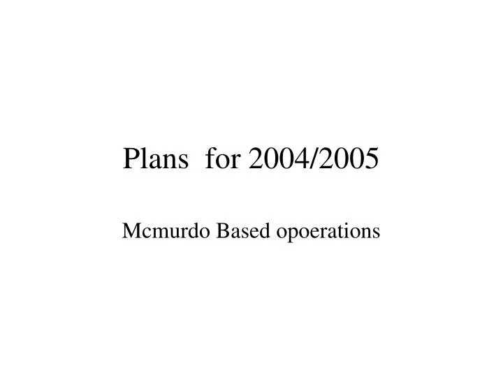 plans for 2004 2005