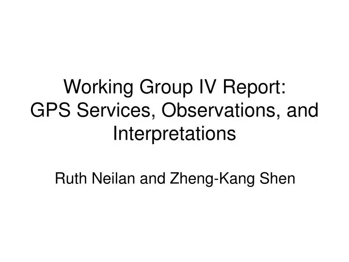 working group iv report gps services observations and interpretations