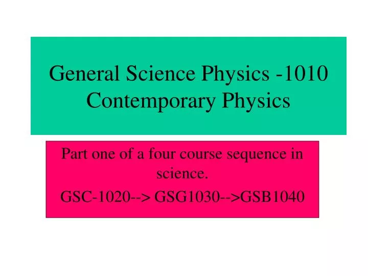 general science physics 1010 contemporary physics