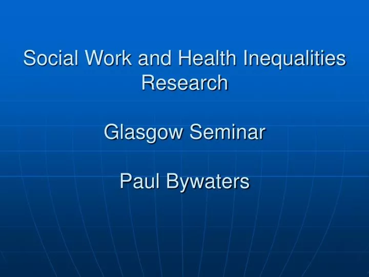 social work and health inequalities research glasgow seminar paul bywaters