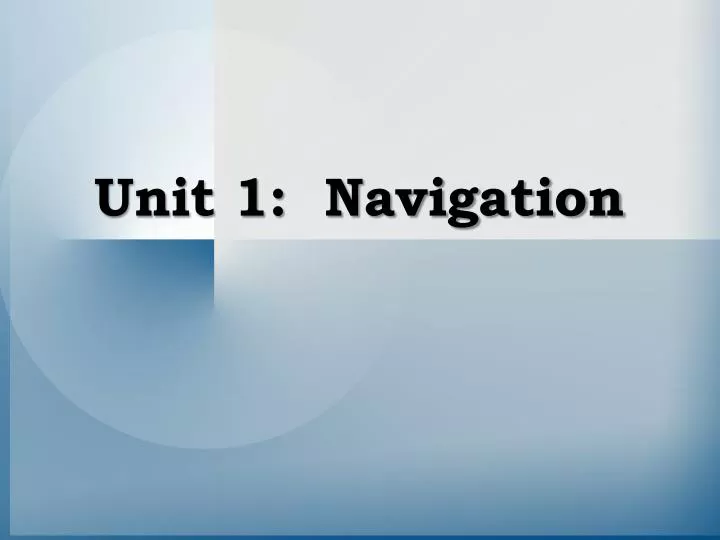 unit 1 navigation