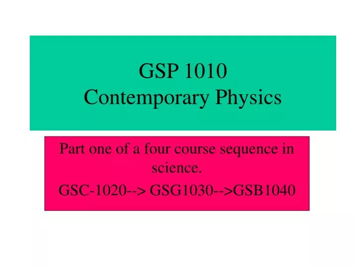 gsp 1010 contemporary physics