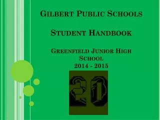 Gilbert Public Schools Student Handbook Greenfield Junior High School 2014 - 2015