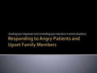 Responding to Angry Patients and Upset Family Members