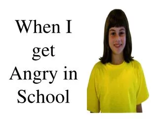 When I get Angry in School